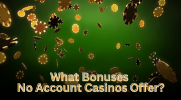 what_bonuses_no_account_casinos_offer