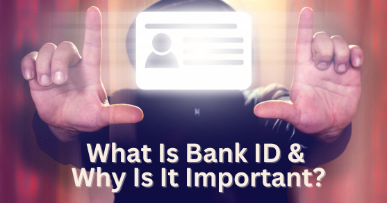 what_is_bank_id_and_why_it_is_important