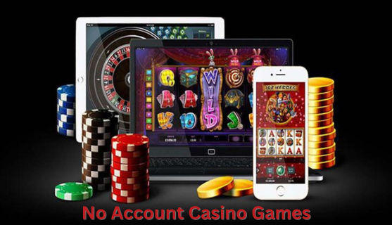 Best No Account Casinos Games